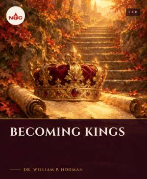Becoming Kings CD cover, teaching by Dr. William P. Hohman, NTC Ministries