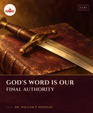 God's Word Is Our Final Authority CD cover, teaching by Dr. William P. Hohman, NTC Ministries