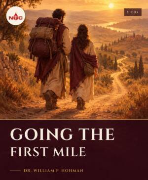 Going the First Mile CD cover, teaching by Dr. William P. Hohman, NTC Ministries